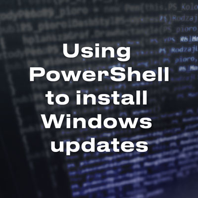 How to use PowerShell to install Windows updates & ensure long-term compliance