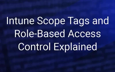 Intune Scope Tags and Role-Based Access Control Explained