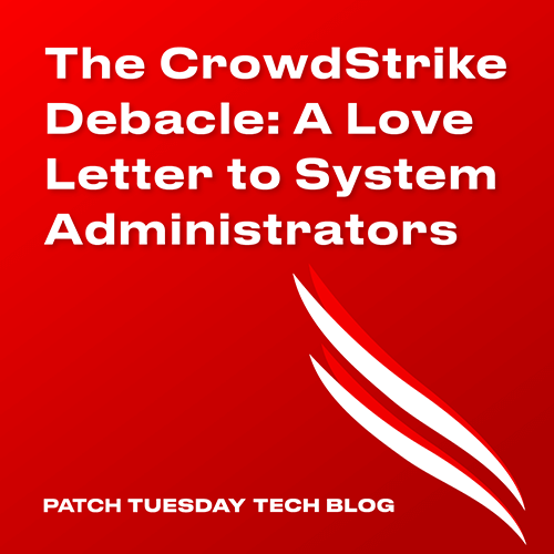 Crowdstrike Debacle: A Love Letter to System Administrators Feature Image